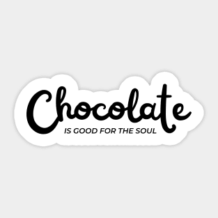 Chocolate Is Good For The Soul. Chocolate Lovers Delight. Sticker